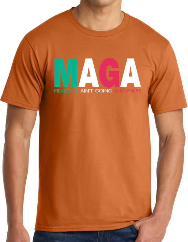 Mexicans Ain't Going Anywhere Tee